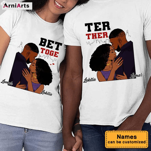 Gift For Him For Her For Couple Better Together Couple T Shirt_MG249