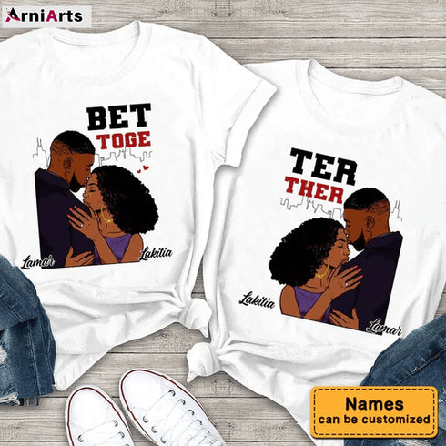 Gift For Him For Her For Couple Better Together Couple T Shirt_MG249